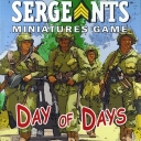 Sergeants Miniatures Game: Day of Days (2011)
