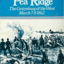 Pea Ridge: The Gettysburg of the West March 7-8 1862 (1980)