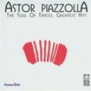 ASTOR PIAZZOLLA - THE SOUL OF TANGO - GREATEST HITS