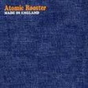 ATOMIC ROOSTER - MADE IN ENGLAND remastered