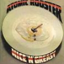 ATOMIC ROOSTER - NICE'N GREASY
