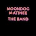 BAND THE - MOONDOG MATINEE