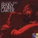 BENNY CARTER - CLASSIC YEARS