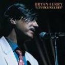 BRYAN FERRY - LET'S STICK TOGETHER