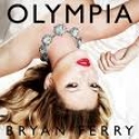 BRYAN FERRY - OLYMPIA