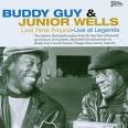 BUDDY GUY&JUNIOR WELLS - LAST TIME AROUND-LIVE AT LEGENDS
