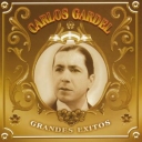 CARLOS GARDEL - GRANDES EXITOS