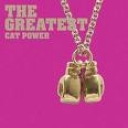 CAT POWER - THE GREATEST