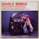 CHARLES MINGUS - TIJUANA MOODS - remaster