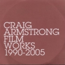 CRAIG ARMSTRONG - FILMWORKS 1995 - 2005