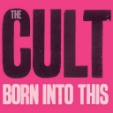 CULT THE - BORN INTO THIS