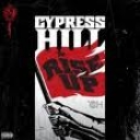 CYPRESS HILL - RISE UP