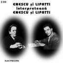 ENESCU si LIPATTI - INTERPRETEAZA ENESCU si LIPATTI