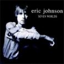 ERIC JOHNSON - SEVEN WORLDS