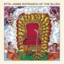 ETTA JAMES - MATRIARCH OF THE BLUES