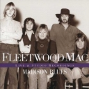 FLEETWOOD MAC - MADISON BLUES LIVE& STUDIO RECORDINGS