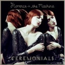 FLORENCE and THE MACHINE - CEREMONIALS