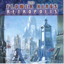 FLOWER KINGS THE - RETROPOLIS