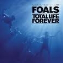 FOALS - TOTAL LIFE FOREVER