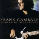 FRANK GAMBALE - COMING TO YOUR SENSE