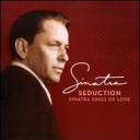 FRANK SINATRA - SEDUCTION:SINATRA SINGS LOVE