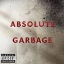 GARBAGE - ABSOLUTE GARBAGE