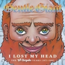 GENTLE GIANT - I LOST MY HEAD - The CHRYSALIS YEARS