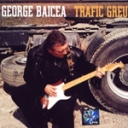 GEORGE BAICEA - TRAFIC GREU