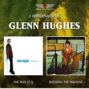 GLENN HUGHES - WAY IT IS/BUILDING THE MACHINE