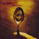 ILLDISPOSED - BURN ME WICKED