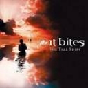IT BITES - THE TALL SHIP