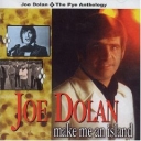 JOE DOLAN - MAKE ME AN ISLAND - THE PYE ANTHOLOGY