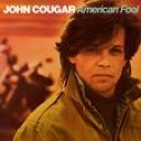 JOHN COUGAR - AMERICAN FOOL