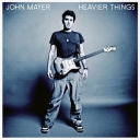JOHN MAYER - HEAVIER THING