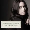 NATALIE MERCHANT - LEAVE YOUR SLEEP