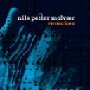 NILS PETER MOLVAER - REMAKES