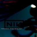 NINE INCH NAILS - THINGS FALLING APART