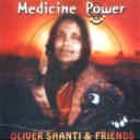 OLIVER SHANTI AND FRIENDS - MEDICINE POWER