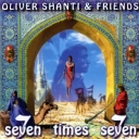 OLIVER SHANTI AND FRIENDS - SEVEN TMES SEVEN