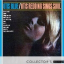 OTIS REDDING - OTIS BLUE - OTIS SING SOUL - collectors edition