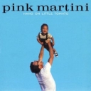 PINK MARTINI - HANG ON LITTLE TOMATO