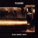PLACEBO - BLACK MARKET MUSIC