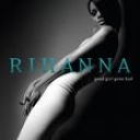 RIHANNA - GOOD GIRL GONE BAD : RE-LOADED