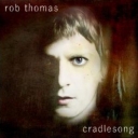 ROB THOMAS - CRADLESONG