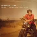 ROBBIE WILLIAMS - REALITY KILLED THE VIDEO STAR