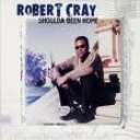 ROBERT CRAY BAND - SHOULDA BEEN HOME
