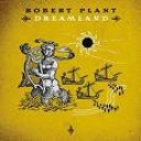 ROBERT PLANT - DREAMLAND