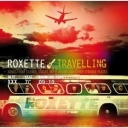 ROXETTE - TRAVELLING