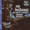 ROY BUCHANAN - WORLD'S GREATEST UNKNOWN GUITARIST