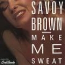 SAVOY BROWN - MAKE ME SWEAT